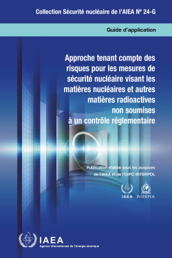 Approche tenant compte des risques pour les mesures de sécurité nucléaire  visant les matières nucléaires et autres matières radioactives non soumises  à un contrôle réglementaire | AIEA